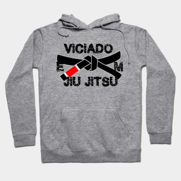 Viciado em Jiu Jitsu - Brazilian Jiujitsu Addict Shirt Hoodie by SaintandSinner